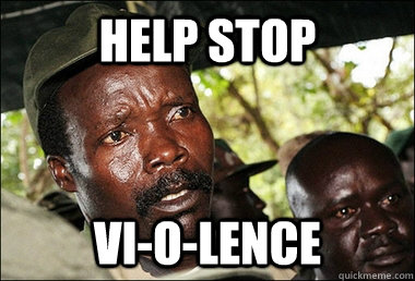 Help Stop vi-o-lence   Kony