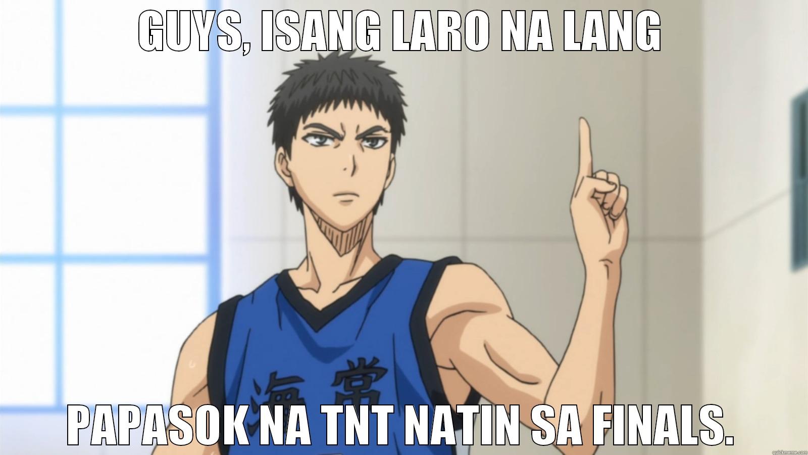 isang laro na lng tnt, makakapasok na sa finals - GUYS, ISANG LARO NA LANG PAPASOK NA TNT NATIN SA FINALS. Misc