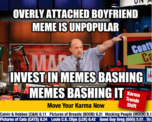 overly attached boyfriend meme is unpopular invest in memes bashing memes bashing it  Mad Karma with Jim Cramer