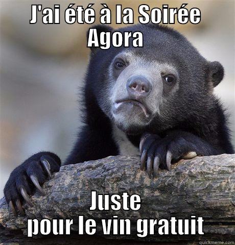 J'AI ÉTÉ À LA SOIRÉE AGORA JUSTE POUR LE VIN GRATUIT Confession Bear