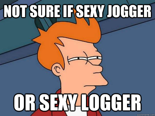 not sure if sexy jogger or sexy logger - not sure if sexy jogger or sexy logger  Futurama Fry