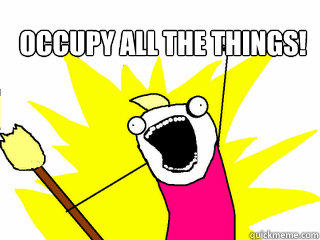 Occupy All the things!   All The Things