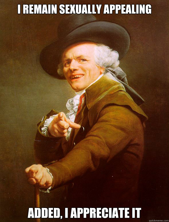 I remain sexually appealing Added, I appreciate it  Joseph Ducreux