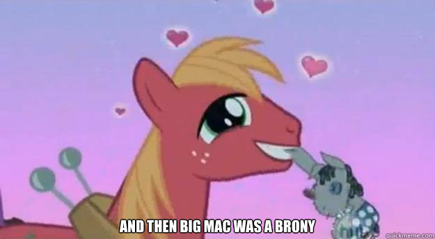  and then big mac was a brony  