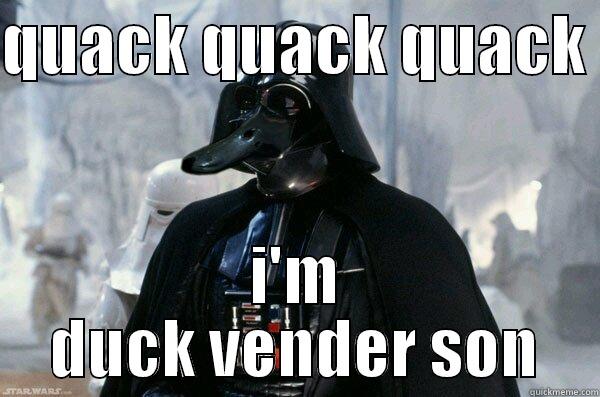 QUACK QUACK QUACK  I'M DUCK VENDER SON Misc