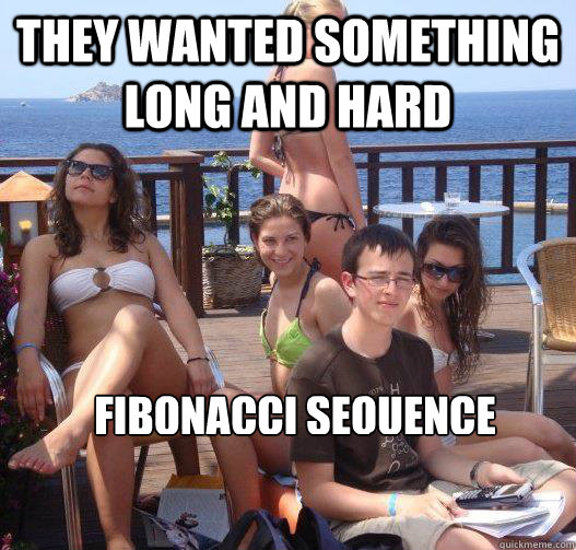 They wanted something long and hard fibonacci sequence  Priority Peter