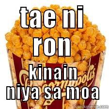 tae ni ron - TAE NI RON KINAIN NIYA SA MOA Misc