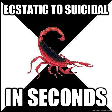 Ecstatic to suicidal in seconds   Borderline scorpion