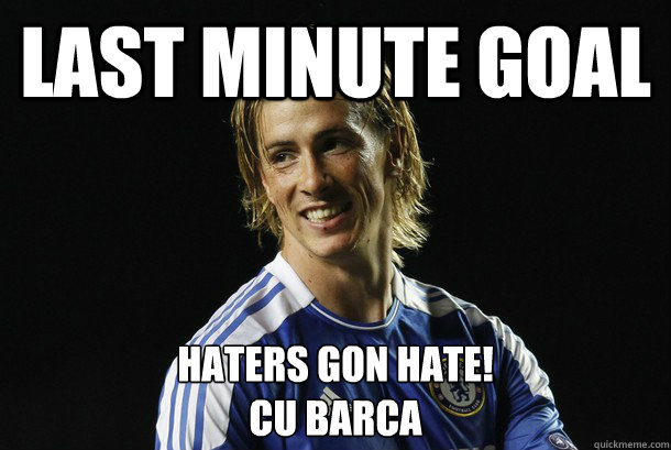 Last minute goal Haters Gon Hate!
CU Barca  