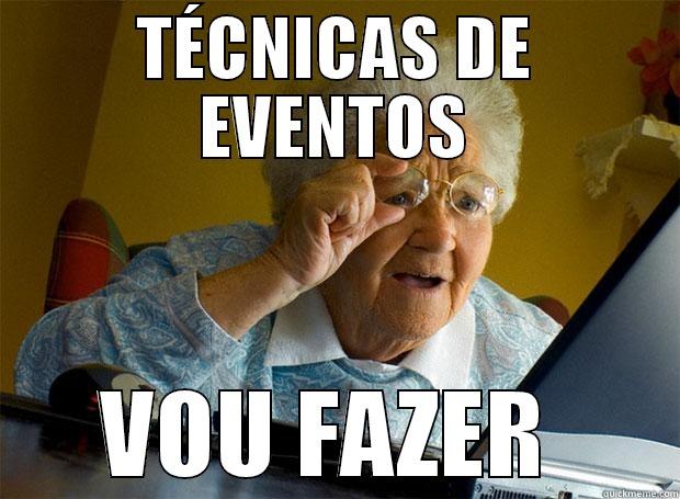 TÉCNICAS DE EVENTOS VOU FAZER  Grandma finds the Internet