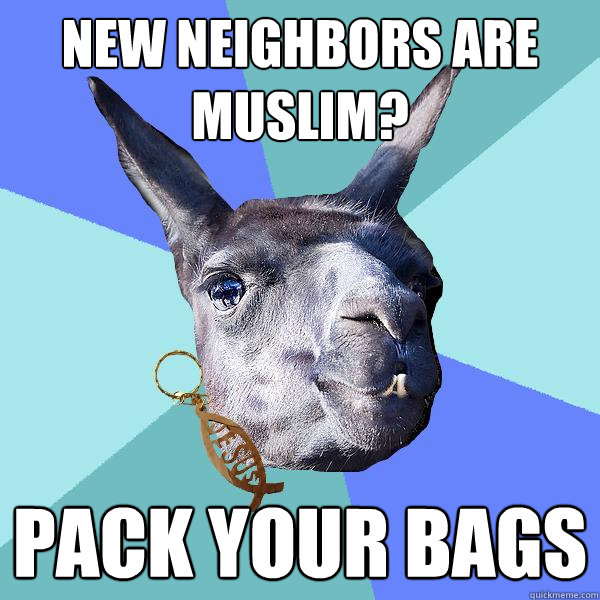 new neighbors are muslim? pack your bags  Christian Mama Llama