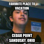 Favorite place to vacation Cedar Point Sandusky, Ohio  