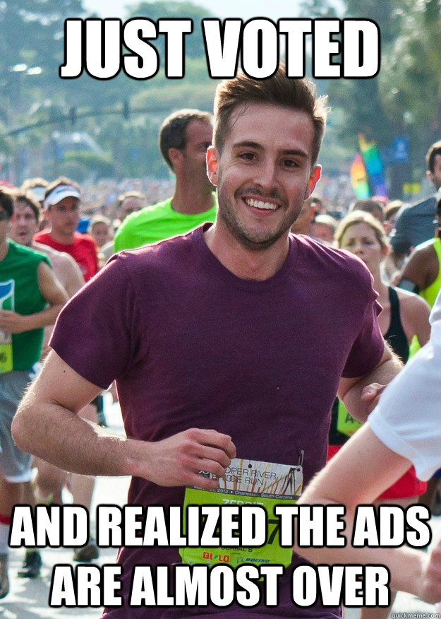 just voted and realized the ads are almost over - just voted and realized the ads are almost over  photogenic runner