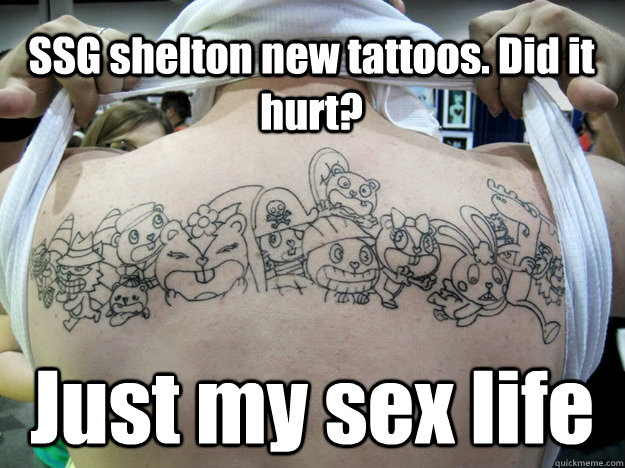 SSG shelton new tattoos. Did it hurt? Just my sex life - SSG shelton new tattoos. Did it hurt? Just my sex life  Real Happy Tree Friends Fan