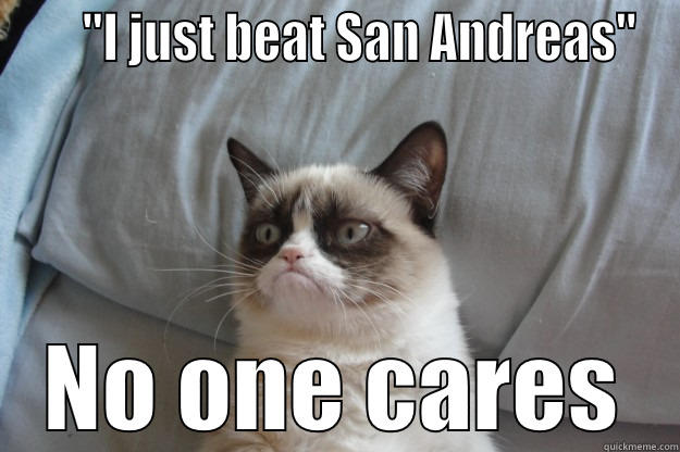 Grumpy Cat doesn't like San Andreas -      