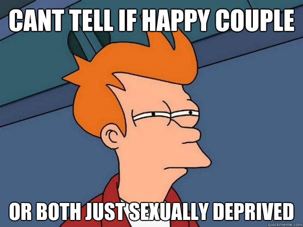 Cant tell if happy couple Or both just sexually deprived  Futurama Fry