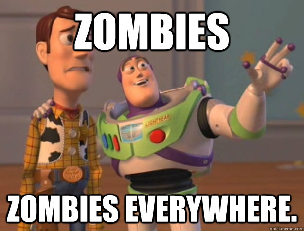 Zombies Zombies everywhere.  Buzz Lightyear