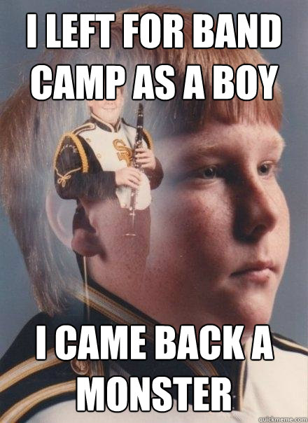 i left for band camp as a boy I came back a monster - i left for band camp as a boy I came back a monster  PTSD Clarinet Boy