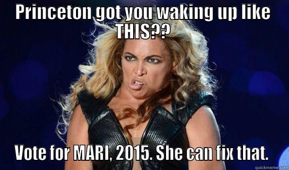 got em coach - PRINCETON GOT YOU WAKING UP LIKE THIS?? VOTE FOR MARI, 2015. SHE CAN FIX THAT.  Misc