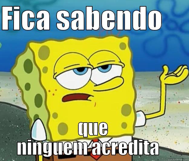 FICA SABENDO      QUE NINGUEM ACREDITA    Tough Spongebob