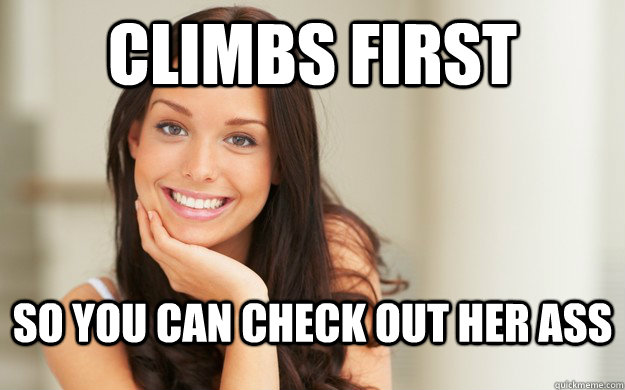 Climbs first so you can check out her ass - Climbs first so you can check out her ass  Good Girl Gina