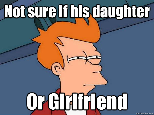 Not sure if his daughter Or Girlfriend - Not sure if his daughter Or Girlfriend  Futurama Fry