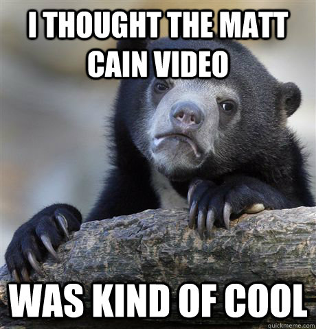 I thought the matt cain video was kind of cool - I thought the matt cain video was kind of cool  Confession Bear