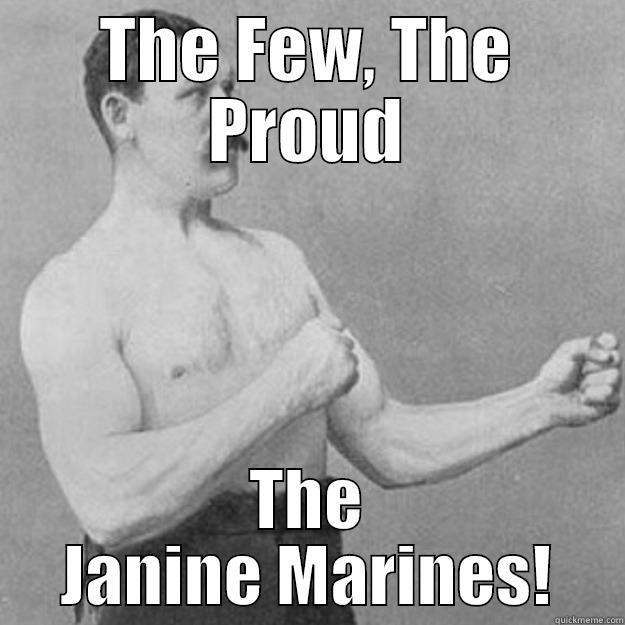 THE FEW, THE PROUD THE JANINE MARINES! overly manly man