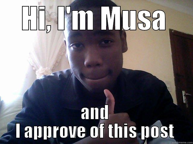 I like this post - HI, I'M MUSA AND I APPROVE OF THIS POST Misc