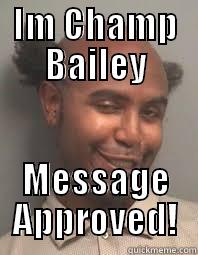 IM CHAMP BAILEY MESSAGE APPROVED! Misc