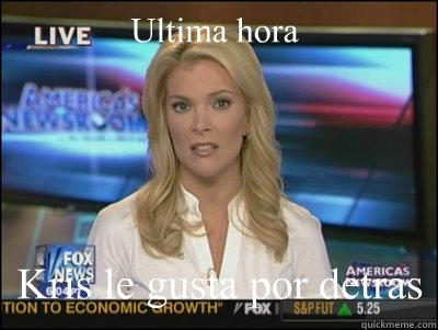 Ultima hora Kris le gusta por detras   Megyn Kelly