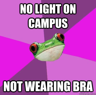 no light on campus not wearing bra  Foul Bachelorette Frog