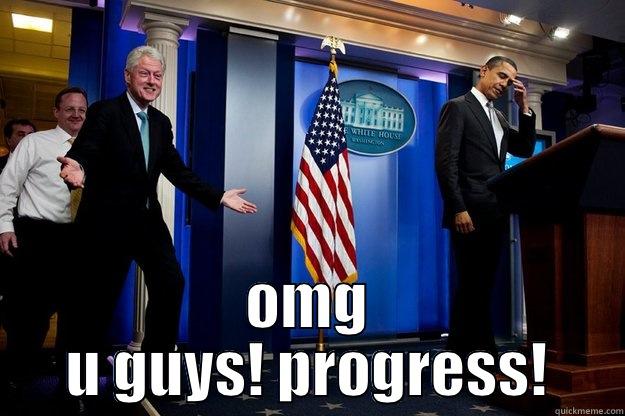  OMG U GUYS! PROGRESS! Inappropriate Timing Bill Clinton