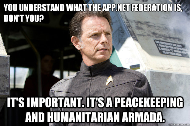 You understand what the App.net Federation is, 
don't you? It's important. It's a peacekeeping and humanitarian armada.  Star Trek Federation Armada