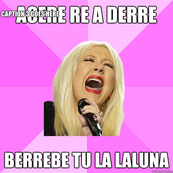 acere re a derre berrebe tu la laluna  Caption 3 goes here  Wrong Lyrics Christina