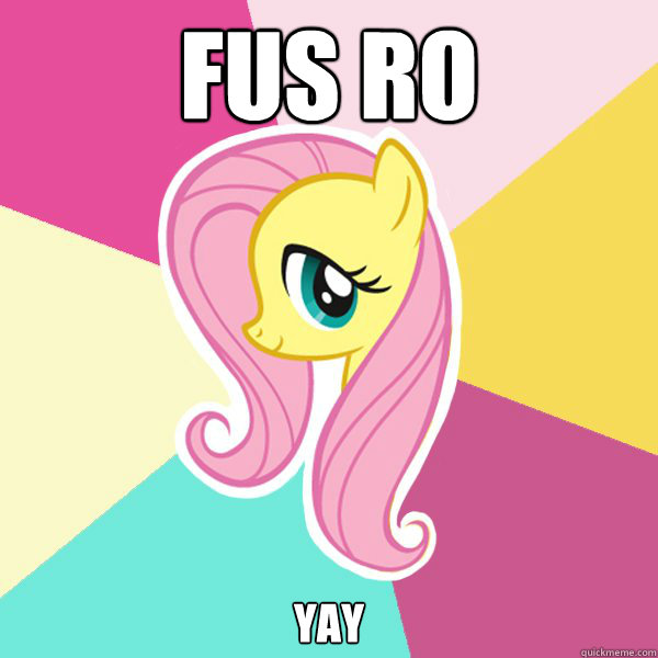 FUS RO YAY  Fluttershy