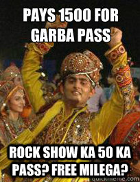 PAYS 1500 FOR GARBA PASS ROCK SHOW KA 50 KA PASS? FREE MILEGA? - PAYS 1500 FOR GARBA PASS ROCK SHOW KA 50 KA PASS? FREE MILEGA?  Misc