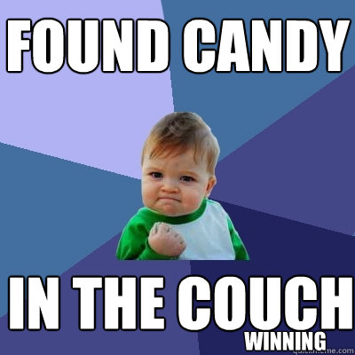 found candy in the couch winning  Success Kid