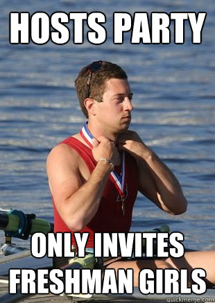 HOSTS PARTY ONLY INVITES FRESHMAN GIRLS - HOSTS PARTY ONLY INVITES FRESHMAN GIRLS  Socially Awesome Freshman Scumbag