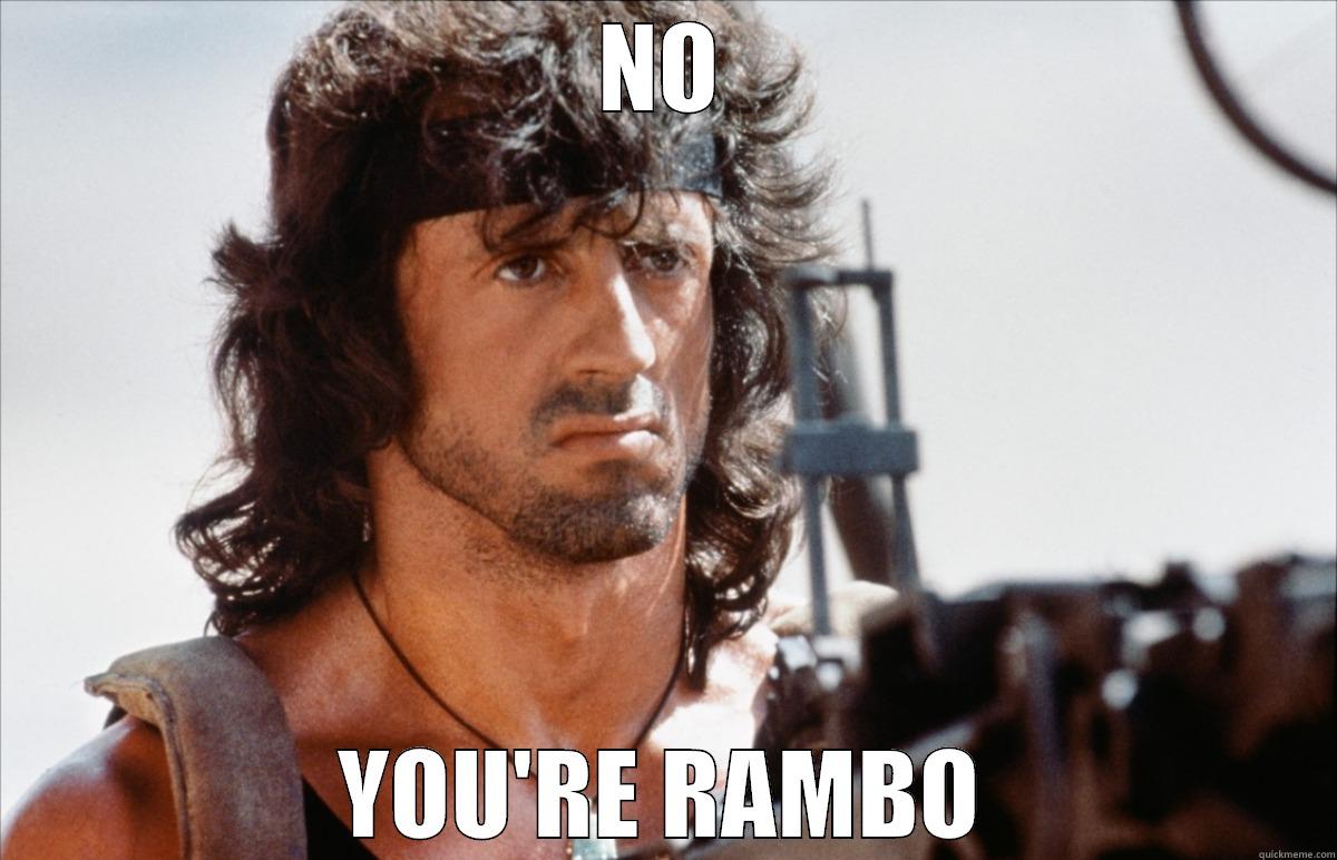 He's Rambo - NO YOU'RE RAMBO Misc