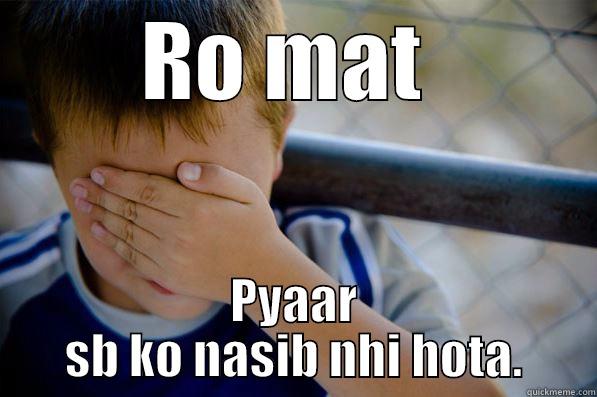 RO MAT  PYAAR SB KO NASIB NHI HOTA. Confession kid