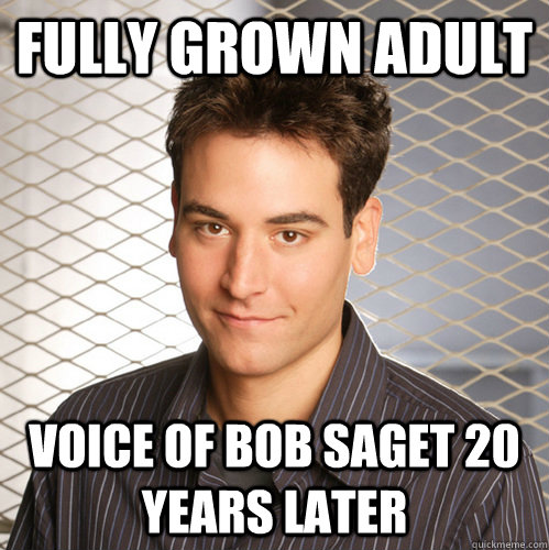 fully grown adult voice of bob saget 20 years later  Scumbag Ted Mosby