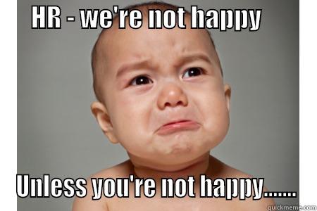 HR - making babies cry since 1976 -       HR - WE'RE NOT HAPPY                     UNLESS YOU'RE NOT HAPPY....... Misc