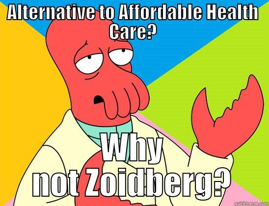 ALTERNATIVE TO AFFORDABLE HEALTH CARE? WHY NOT ZOIDBERG? Futurama Zoidberg 