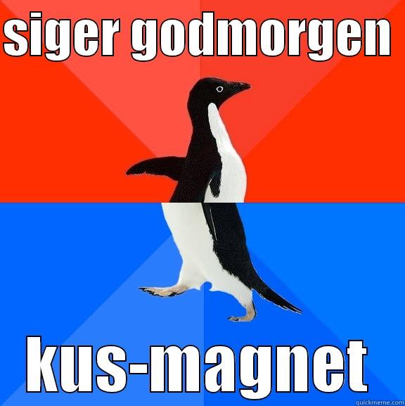 kus-magnet ha ha - SIGER GODMORGEN  KUS-MAGNET Socially Awesome Awkward Penguin