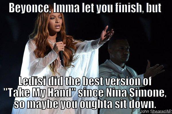 BEYONCE, IMMA LET YOU FINISH, BUT LEDISI DID THE BEST VERSION OF 