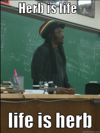 Doctor Herb -         HERB IS LIFE              LIFE IS HERB  Rasta Science Teacher