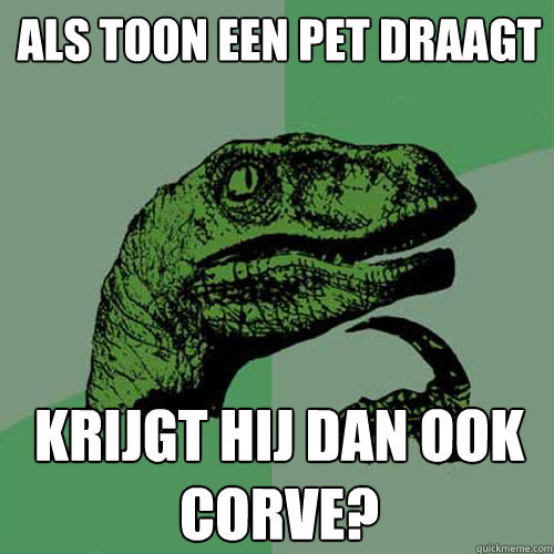 Als Toon een pet draagt Krijgt hij dan ook corve?  Philosoraptor