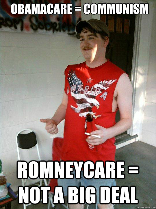 Obamacare = communism romneycare = not a big deal  Redneck Randal