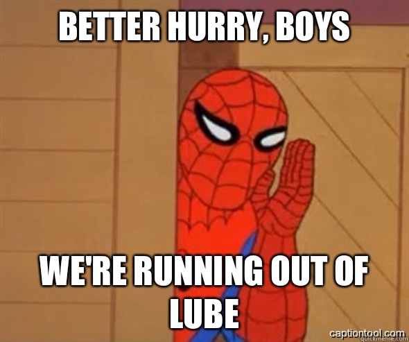 Better hurry, boys We're running out of lube - Better hurry, boys We're running out of lube  Misc